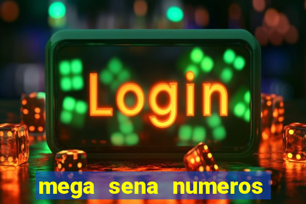 mega sena numeros que mais saem